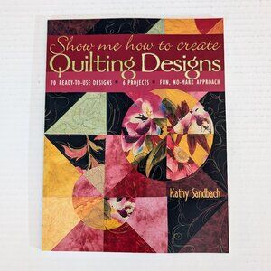 Show Me How to Create Quilting Designs: 70 Ready-To-Use